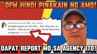 OFW HINDI PINAKAIN NG AMO NG TAMANG ORAS  ISUMBONG MO SA AGENCY ITO [upl. by Intruoc678]