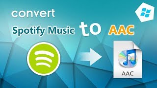 How to Convert Spotify Music to AAC on Windows [upl. by Anrahs]