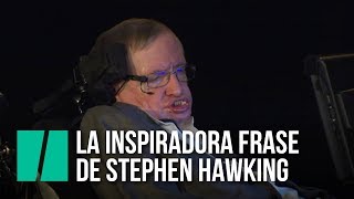 La inspiradora frase de Stephen Hawking [upl. by Ashley698]