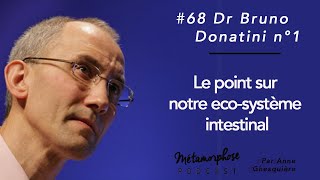 68 Bruno Donatini n°1  Le point sur notre écosystème intestinal [upl. by Aisinut]