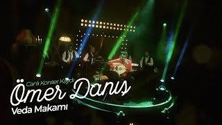 Ömer Danış  Veda Makamı Canlı Konser Kaydı [upl. by Ailongam]