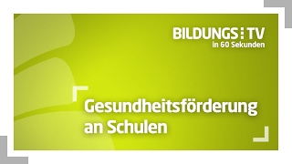 BildungsTV in 60 Sekunden  Gesundheitsförderung an Schulen [upl. by Mali920]