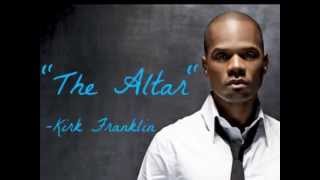 The Altar Kirk Franklin Lyrics [upl. by Aicenet]