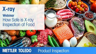 Webinar How Safe is Xray Inspection of Food  Educational  METTLER TOLEDO Product Inspection  EN [upl. by Adnuahsor]