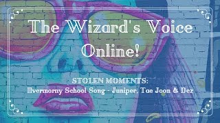 The Wizards Voice Online STOLEN MOMENTS Ilvermorny School Song [upl. by Judd]