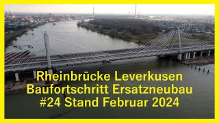 24 Ersatzneubau Rheinbrücke Leverkusen Stand Februar 2024 [upl. by Joaquin]