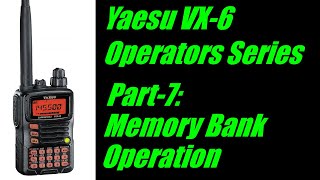 Yaesu VX6 Operators Series  Part 7 Memory Bank Operation [upl. by Nanek164]