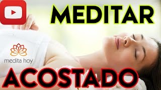 ▼ MEDITAR ACOSTADO ▼ Meditación Ideal para el Dolor de Espalda ✔✔✔ [upl. by Trutko529]