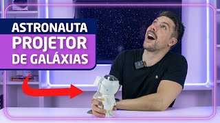 ESSA LUMINÁRIA E PROJETOR ASTRONAUTA das GALÁXIAS ME SURPREENDERAM [upl. by Nosreffej]