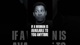 If a woman is available to you anytime Denzel Washington Life Advice denzelwashingtonquotes [upl. by Nysilla]