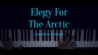 Ludovico Einaudi  Elegy For The Arctic Piano Cover amp Cinematic [upl. by Cacia430]