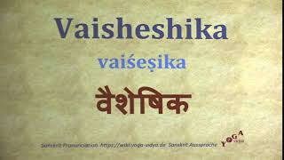 Vaisheshika Pronunciation Sanskrit वैशेषिक vaiśeṣika [upl. by Oek]