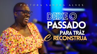 IMPOSSÍVEL você não MUDAR DE VIDA com essa PREGAÇÃO   Pastora Sandra Alves [upl. by Steiner]