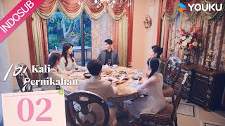 INDO SUB 101 Kali Pernikahan 101 Marriage EP02  YOUKU [upl. by Ogata]