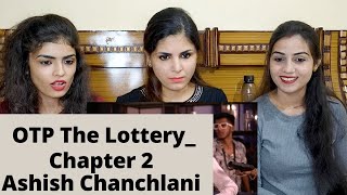 OTP The Lottery Chapter 2  Ashish Chanchlani  REACTION [upl. by Dianuj659]