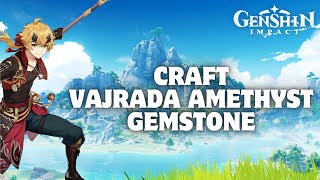 How to Craft Vajrada Amethyst Gemstone in Genshin Impact 2024 [upl. by Marcus]