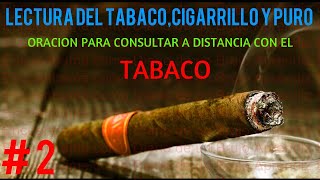 LECTURA DE TABACO  ORACION PARA CONJURAR UN TABACO O PURO PARA CONSULTAR [upl. by Elin]