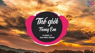 Thế Giới Trong Em Remix  Hương Ly x Đại Mèo thật sự em mong một điều được đặt biệt danh người yêu [upl. by Hillinck]