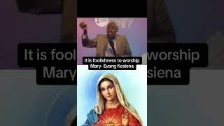 IT IS FOLLY TO WORSHIP MARY evangelistkesienaesiri marymotherofthechurch [upl. by Ebenezer]