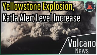 This Week in Volcano News Explosion in Yellowstone Activity at Katla [upl. by Abran708]