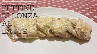 Lonza al latte  ricetta  secondo piatto [upl. by Amehsat112]