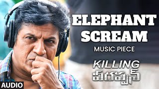 Elephant ScreamMusic Piece Audio Song  Killing Veerappan  Shiva Rajkumar Parul Yadav [upl. by Pegeen]