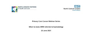 Primary Care Cancer Webinar  When to make 2WW referrals to Haematology [upl. by Silvester793]