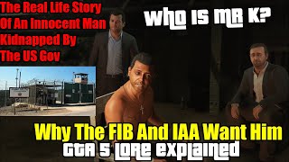 Who Is Mr K Why Does The FIB amp IAA Want Him So Badly Real Life Story That Inspired Him GTA 5 Lore [upl. by Yrekaz680]