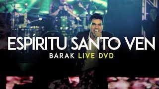 Barak  Ven Espíritu Santo Live DVD Generación Sedienta [upl. by Siloum]