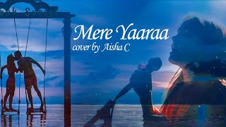 Sooryavanshi Mere Yaaraa  Cover By Aisha C  Akshay Kumar  Katrina Kaif  Arijit Singh  Neeti [upl. by Ardeed601]