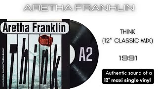 Aretha Franklin  Think 12 Classic Mix 12 maxi single [upl. by Idonna781]