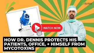 How Dr Dennis Protects His Patients Office And Himself From Mycotoxins [upl. by Absa404]