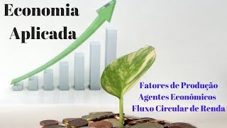 Vídeo Aula 01  Economia  Fatores de Produção Agentes Econômicos e Fluxo Circular de Renda [upl. by Irianat]