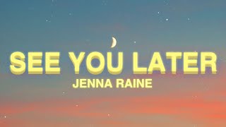 Jenna Raine  see you later Lyrics [upl. by Aryaz848]