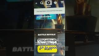 pov you get kicked because your to good shorts fyp funny fortnite [upl. by Mikaela]