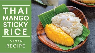 How to make THAI MANGO STICKY RICE 🥭 one of my favourite desserts Vegan [upl. by Adiaj]