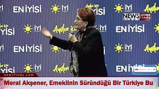 Akşener Bugün 10000 Lira Emekli Maaşı Yetmez “En Düşük Emekli Maaşı Asgari Ücret Olmalıdır [upl. by Frants]