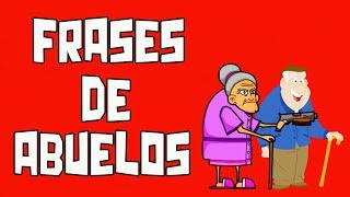 10 Frases típicas de abuelos graciosas [upl. by Hsitirb]