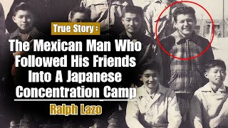 The Mexican Man Who Followed His Friends Into A Japanese Concentration Camp  Ralph Lazo [upl. by Ayojal146]