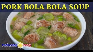 Pork Bola Bola Soup with Misua and Patola Recipe [upl. by Aziza]