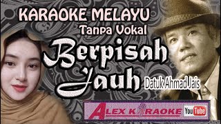 BERPISAH JAUH  Karaoke Melayu Tanpa Vokal  Datuk Ahmad Jais [upl. by Pickard]