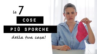 Le 7 COSE PIU SPORCHE della TUA CASA [upl. by Oalsecnew200]