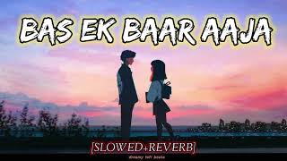 Bas ek baar aaja SLOWEDREVERB lofi Hindi remix song  Hindi songs  🌹viral [upl. by Lanos]