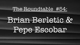 The Roundtable 54 Brian Berletic and Pepe Escobar [upl. by Nodnorb]