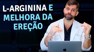 LArginina e Melhora da Ereção Disfunção Erétil  Dr Marco Túlio Cavalcanti [upl. by Jehias]