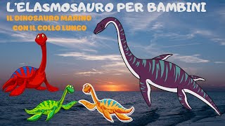 L Elasmosauro per bambini il dinosauro marino con il collo lungo [upl. by Bradford]