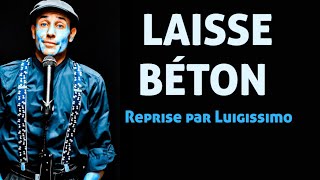 LAISSE BÉTON  REPRISE 2024  RENAUD  par Luigissimo [upl. by Ynatterb]