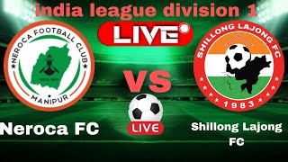 live🔴Neroca FC vs Shillong Lajong FC live score india league division 1 [upl. by Sayette]