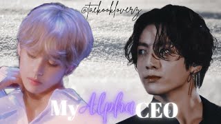 MY ALPHA CEO  Taekook FF  PART  1 [upl. by Aicilaana13]