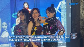 BENTUK THREE QUEENS DINAR CANDY CUPI CUPITA DANUCIE SUCITA REMAKE LAGU ORANG YANG SALAH [upl. by Biel313]